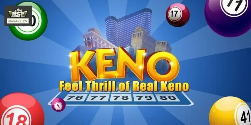Keno - Khám Phá Trò Chơi Dễ Hiểu Nhưng Đầy Kịch Tính