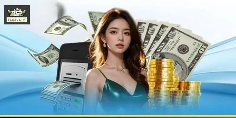 Quy trình nạp tiền B52Club 4 bước chính xác nhất cho newbie